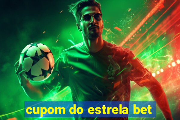 cupom do estrela bet